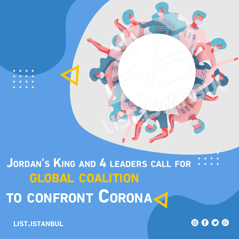 Jordan's King and 4 leaders call for a global coalition to confront Corona